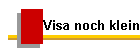Visa noch klein